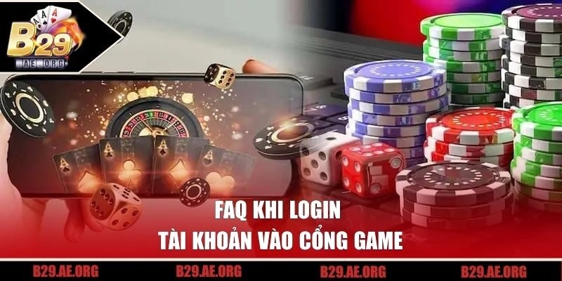 FAQ khi login tài khoản vào cổng game