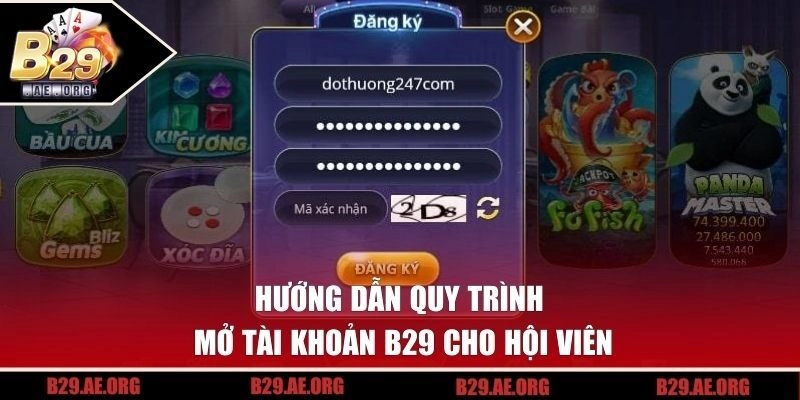 Hướng dẫn quy trình mở tài khoản B29 cho hội viên